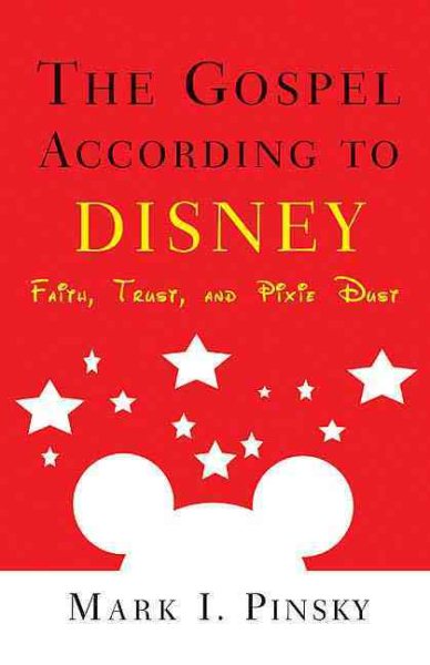 The Gospel According to Disney: Faith, Trust, and Pixie Dust cover