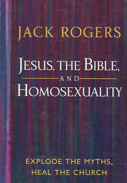 Jesus, the Bible, and Homosexuality: Explode the Myths, Heal the Church cover