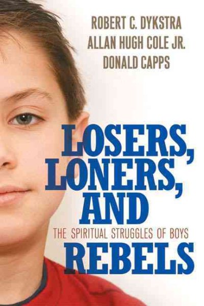 Losers, Loners, and Rebels: The Spiritual Struggles of Boys cover