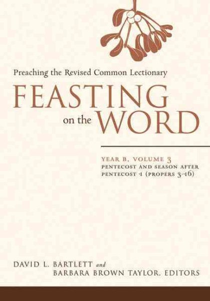 Feasting on the Word: Year B, Vol. 3: Pentecost and Season after Pentecost 1 (Propers 3-16) cover