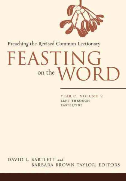 Feasting on the Word: Year C, Vol. 2: Lent through Eastertide cover