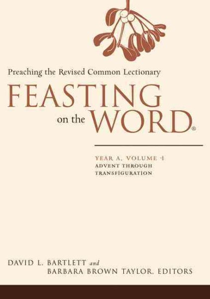 Feasting on the Word: Year A, Volume 1: Advent through Transfiguration cover