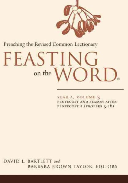 Feasting on the Word: Year A, Volume 3: Pentecost and Season after Pentecost 1 (Propers 3-16) cover