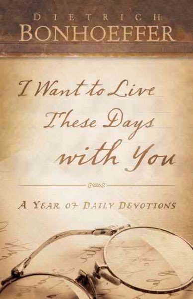 I Want to Live These Days with You: A Year of Daily Devotions cover