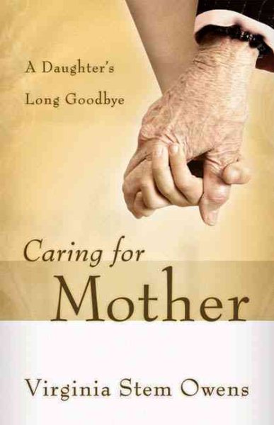 Caring for Mother: A Daughter's Long Goodbye cover