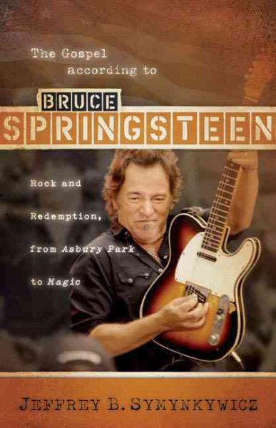 The Gospel according to Bruce Springsteen: Rock and Redemption, from Asbury Park to Magic cover