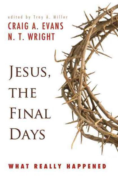 Jesus, the Final Days: What Really Happened cover