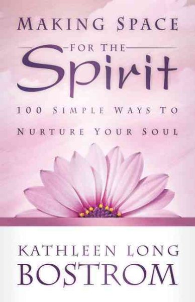 Making Space for the Spirit: 100 Simple Ways to Nurture Your Soul cover