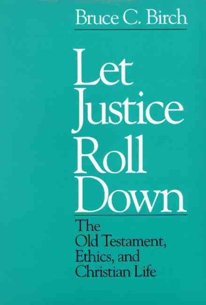 Let Justice Roll Down: The Old Testament, Ethics, and Christian Life cover