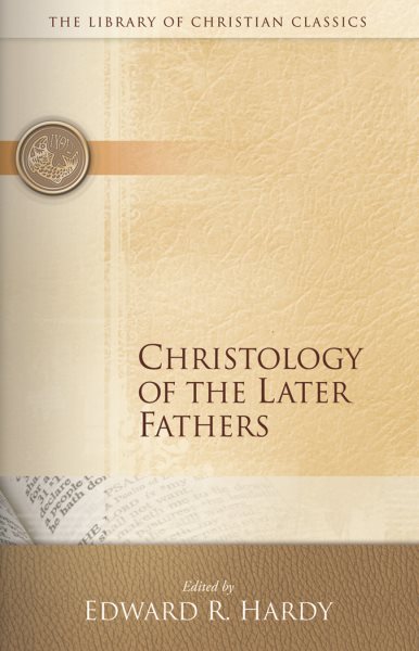 Christology of the Later Fathers, Icthus Edition (Library of Christian Classics) cover