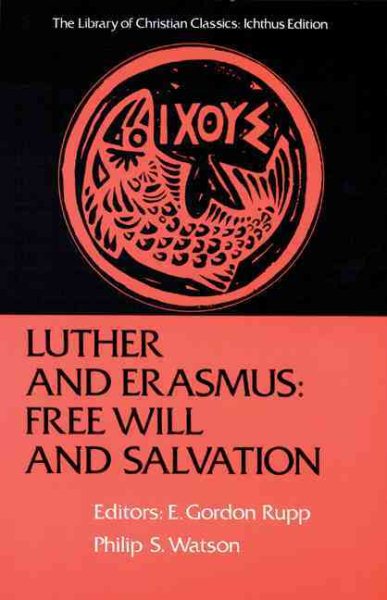 Luther and Erasmus: Free Will and Salvation (The Library of Christian Classics) cover