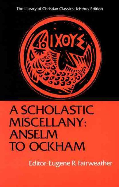 A Scholastic Miscellany: Anselm to Ockham (The Library of Christian Classics) cover