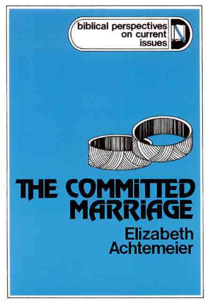 The Committed Marriage (Biblical Perspectives on Current Issues) cover