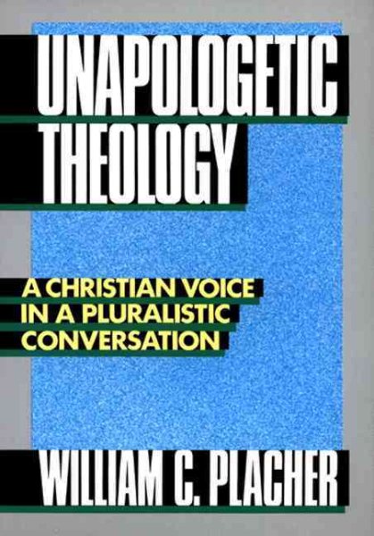 Unapologetic Theology: A Christian Voice in a Pluralistic Conversation cover