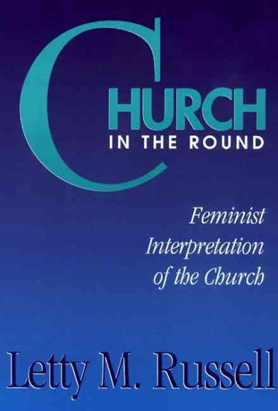 Church in the Round: Feminist Interpretation of the Church cover