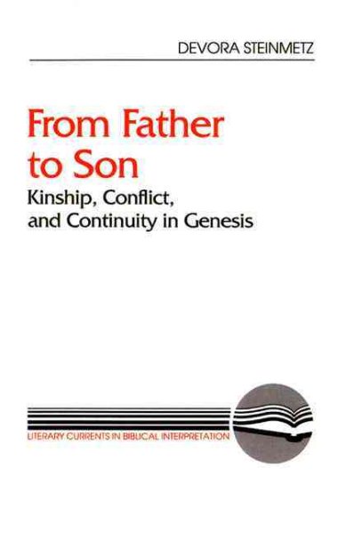 From Father to Son: Kinship, Conflict, and Continuity in Genesis (Literary Currents in Biblical Interpretation) cover