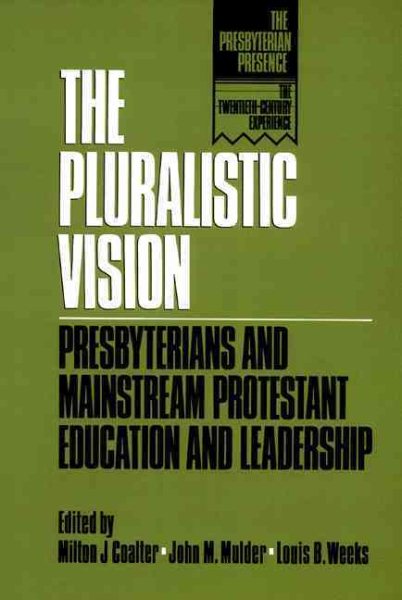 The Pluralistic Vision: Presbyterians and Mainstream Protestant Education and Leadership (The Presbyterian Presence) cover