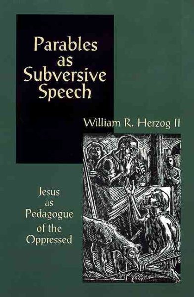 Parables as Subversive Speech: Jesus as Pedagogue of the Oppressed cover