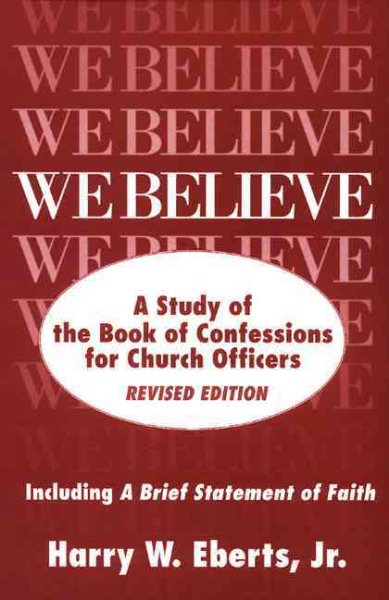 We Believe (Revised Edition): A Study of the Book of Confessions for Church Officers cover