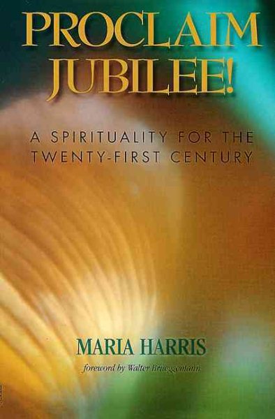 Proclaim Jubilee!: A Spirituality for the Twenty-first Century cover