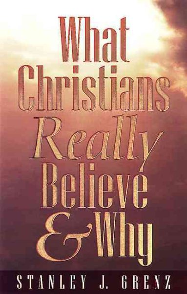 What Christians Really Believe & Why cover