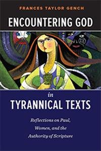 Encountering God in Tyrannical Texts: Reflections on Paul, Women, and the Authority of Scripture cover
