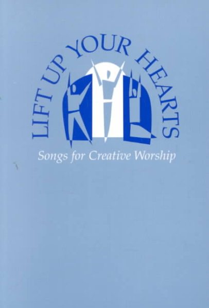 Lift Up Your Hearts: Songs for Creative Worship cover