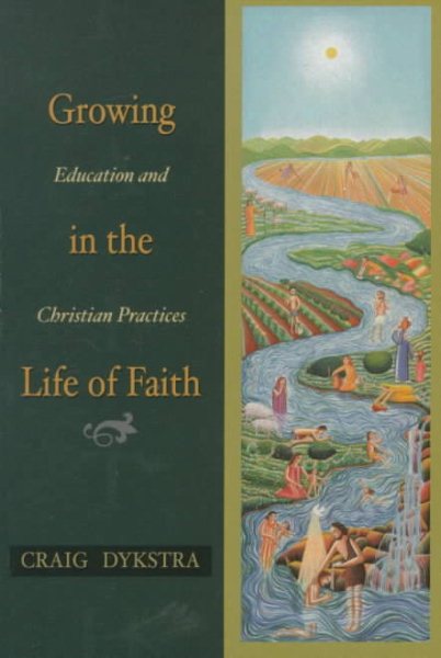 Growing in the Life of Faith: Education and Christian Practices cover
