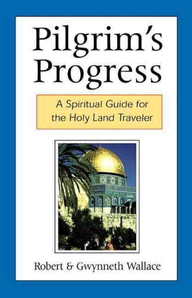 Pilgrim's Progress: A Spiritual Guide for the Holy Land Traveler cover