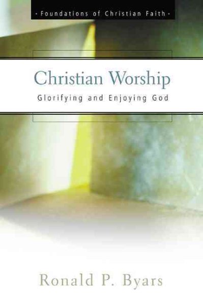 Christian Worship (The Foundations of Christian Faith)