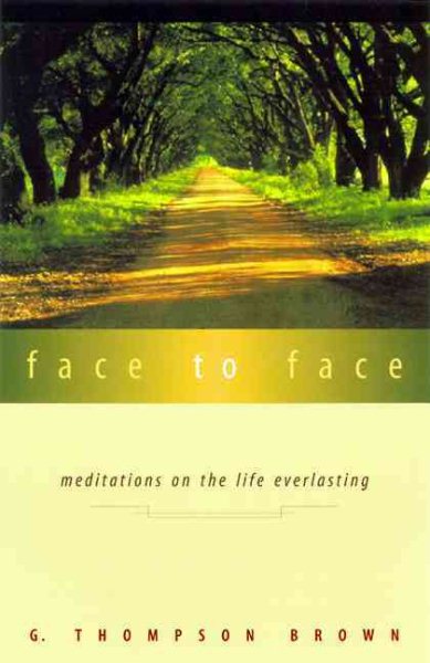 Face to Face: Meditations on the Life Everlasting cover