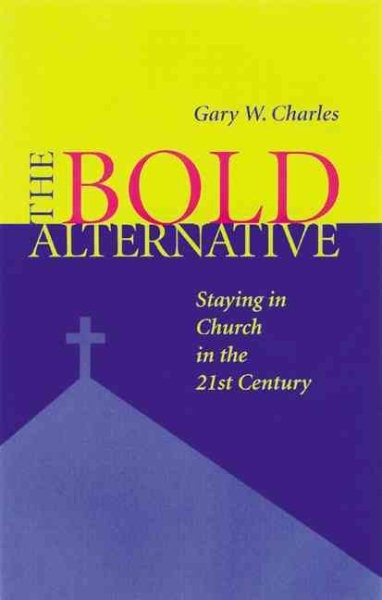 The Bold Alternative: Staying in Church in the 21st Century cover
