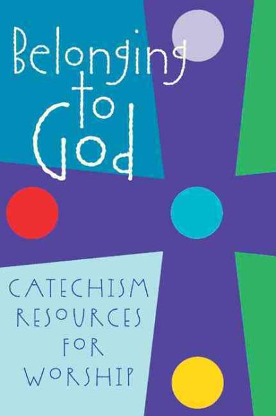 Belonging to God: Catechism Resources for Worship cover
