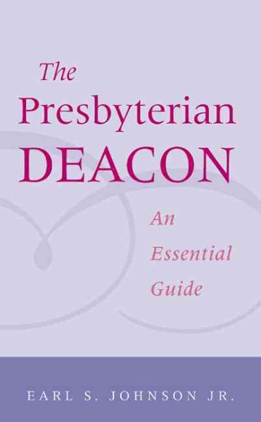 The Presbyterian Deacon: An Essential Guide cover