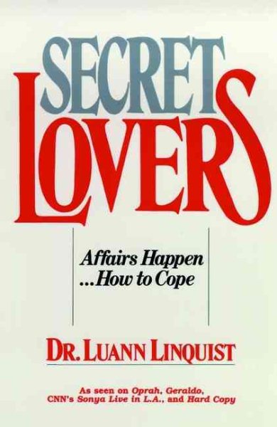 Secret Lovers: Affairs Happen ... How to Cope