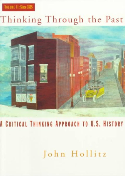 Thinking Through the Past: A Critical Thinking Approach to U.S. History : Since 1865