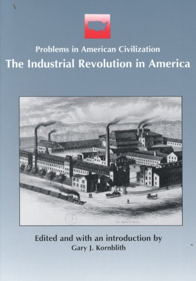 The Industrial Revolution in America (Problems in American Civilization)