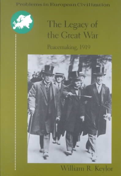 The Legacy of the Great War: Peacemaking 1919 (Problems in European civilization series) cover
