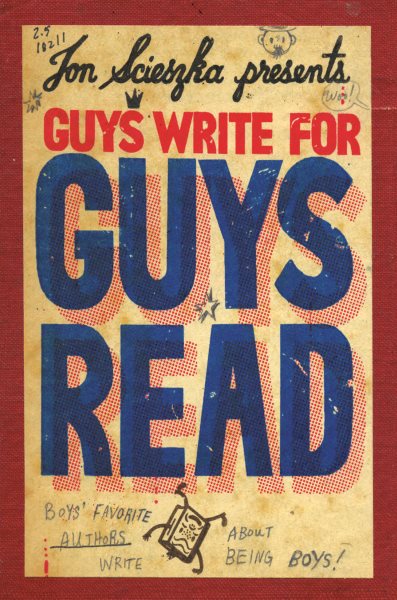 Guys Write for Guys Read: Boys' Favorite Authors Write About Being Boys cover