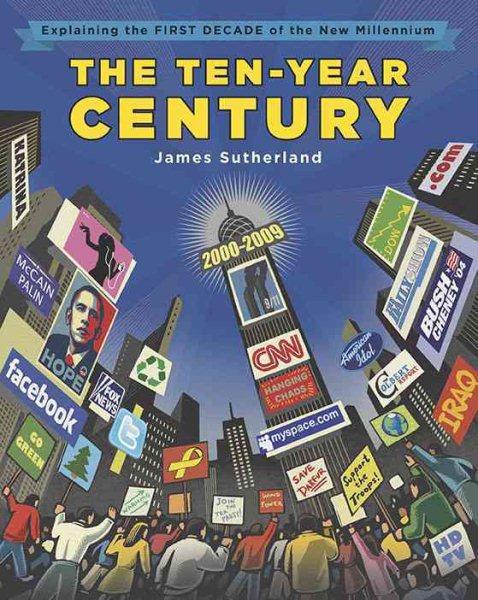 The Ten-Year Century: Explaining the First Decade of the New Millennium cover