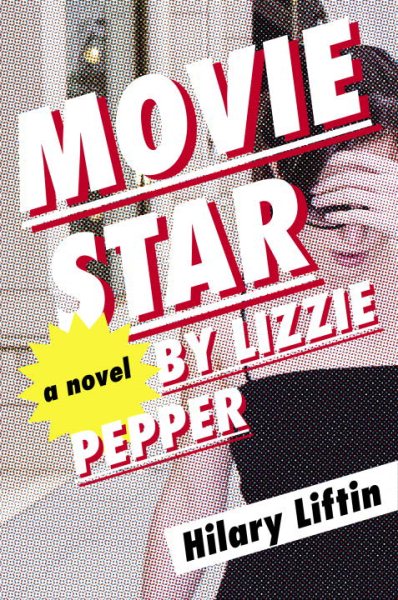 Movie Star by Lizzie Pepper: A Novel cover