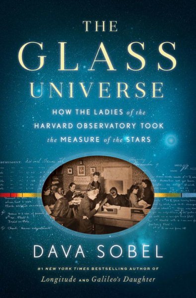 The Glass Universe: How the Ladies of the Harvard Observatory Took the Measure of the Stars cover