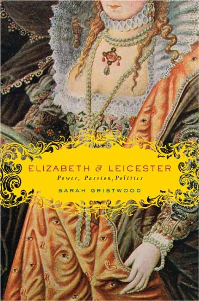 Elizabeth & Leicester: Power, Passion, Politics cover