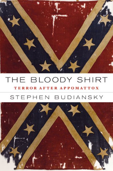 The Bloody Shirt: Terror After Appomattox cover