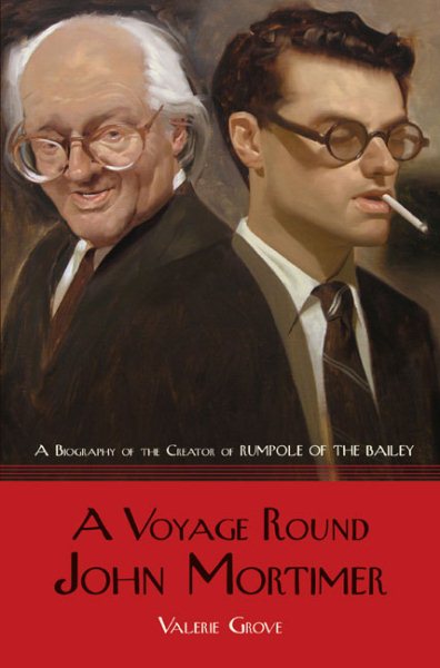 A Voyage Round John Mortimer: A Biography of the Creator of Rumpole of the Bailey cover