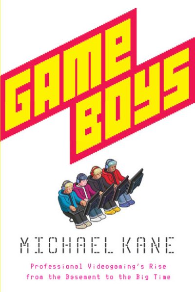Game Boys: Professional Videogaming's Rise from the Basement to the Big Time cover