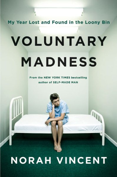 Voluntary Madness: My Year Lost and Found in the Loony Bin cover