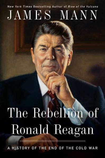 The Rebellion of Ronald Reagan: A History of the End of the Cold War cover