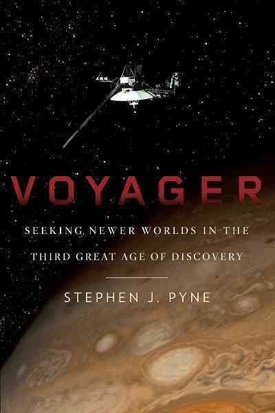 Voyager: Seeking Newer Worlds in the Third Great Age of Discovery cover