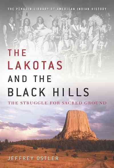 The Lakotas and the Black Hills: The Struggle for Sacred Ground (Penguin Library of American Indian History) cover